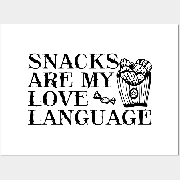 Snacks Are My Love Language Funny Valentines Day for snacks food lovers Wall Art by DesignHND